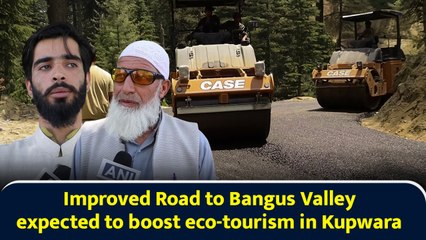 Improved Road to Bangus Valley expected to boost eco-tourism in Kupwara