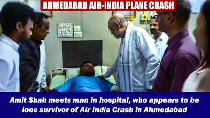 Amit Shah meets man in hospital, who appears to be lone survivor of Air India Crash in Ahmedabad