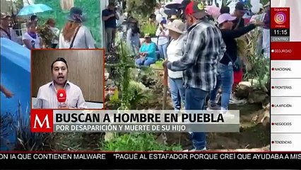 Buscan a sujeto por desaparición y muerte de su hijo, Rafita, en Puebla