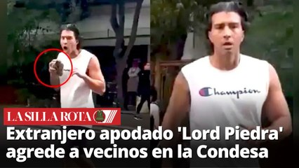 "Lord Piedra": Extranjero amenaza con piedra a transeúntes en la Condesa