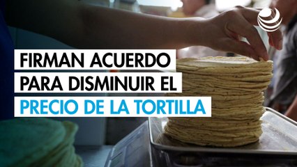 Sheinbaum firma acuerdo para disminuir el precio de la tortilla