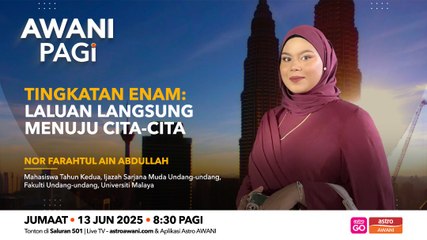 AWANI Pagi: Tingkatan Enam: Laluan langsung menuju cita-cita