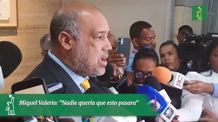 Miguel Valerio: "Nadie quería que esto pasara"