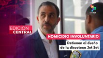 Dueño de la discoteca Jet Set es arrestado por homicidio involuntario