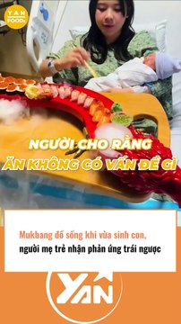 Mukbang đồ sống khi vừa sinh con, người mẹ trẻ nhận phản ứng trái ngược