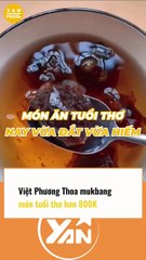 Việt Phương Thoa mukbang món tuổi thơ gần 800k 1 kí