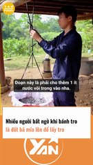 Nhiều người bất ngờ khi bánh tro là đốt bã mía để lấy tro