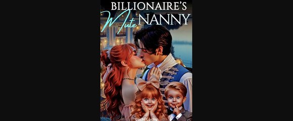 Cold billi CEO rejects all women but marries the new nanny his 5-year-old son picked!