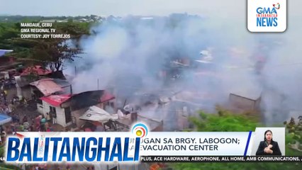 55 pamilya, nasunugan sa Brgy. Labogon; lumikas muna sa evacuation center | Balitanghali