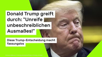 Donald Trump greift durch: "Unreife unbeschreiblichen Ausmaßes!" Diese Trump-Entscheidung macht fassungslos