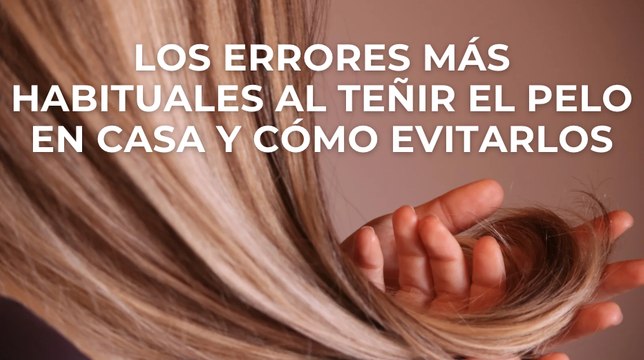 Los errores más habituales al teñir el pelo en casa y cómo evitarlos