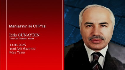 İdris Günaydın: Manisa’nın iki CHP’lisi