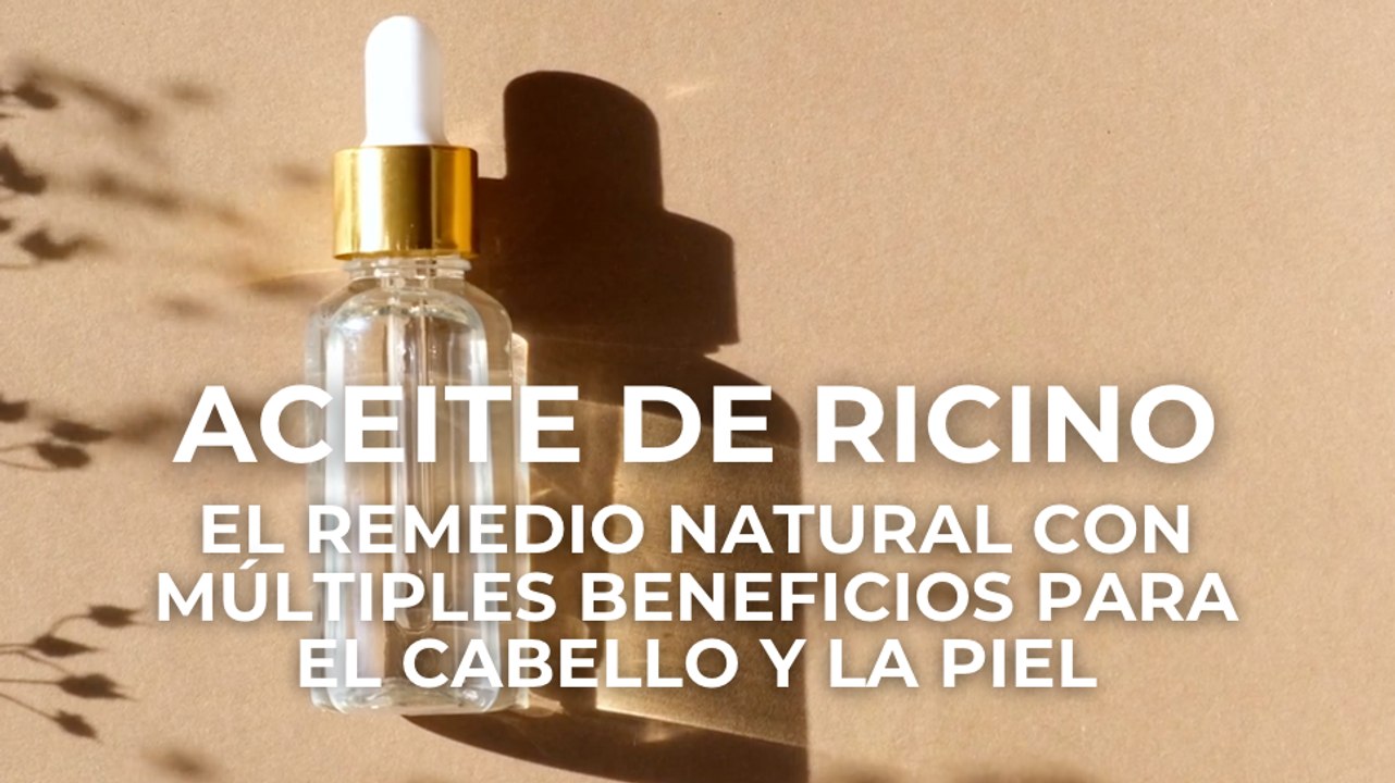 Aceite ricino: el remedio natural con múltiples beneficios para el cabello y la piel