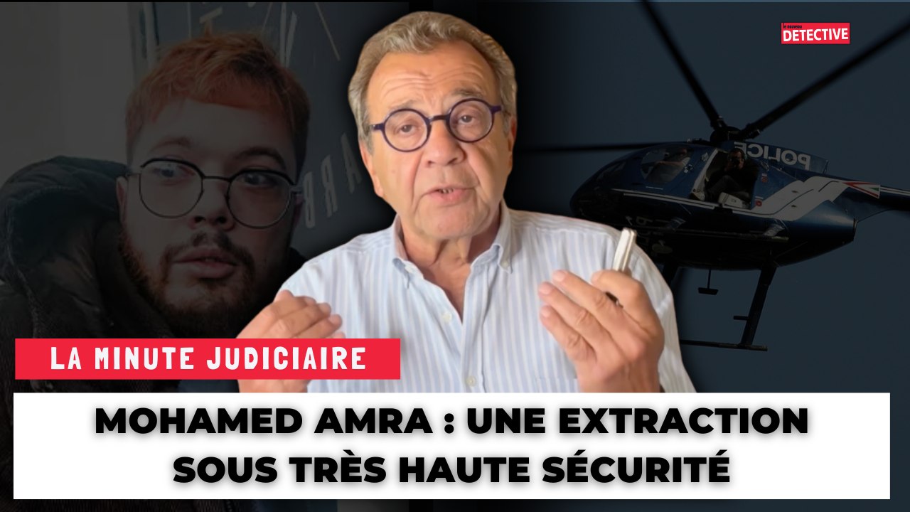 Mohamed Amra : une extraction sous très haute sécurité