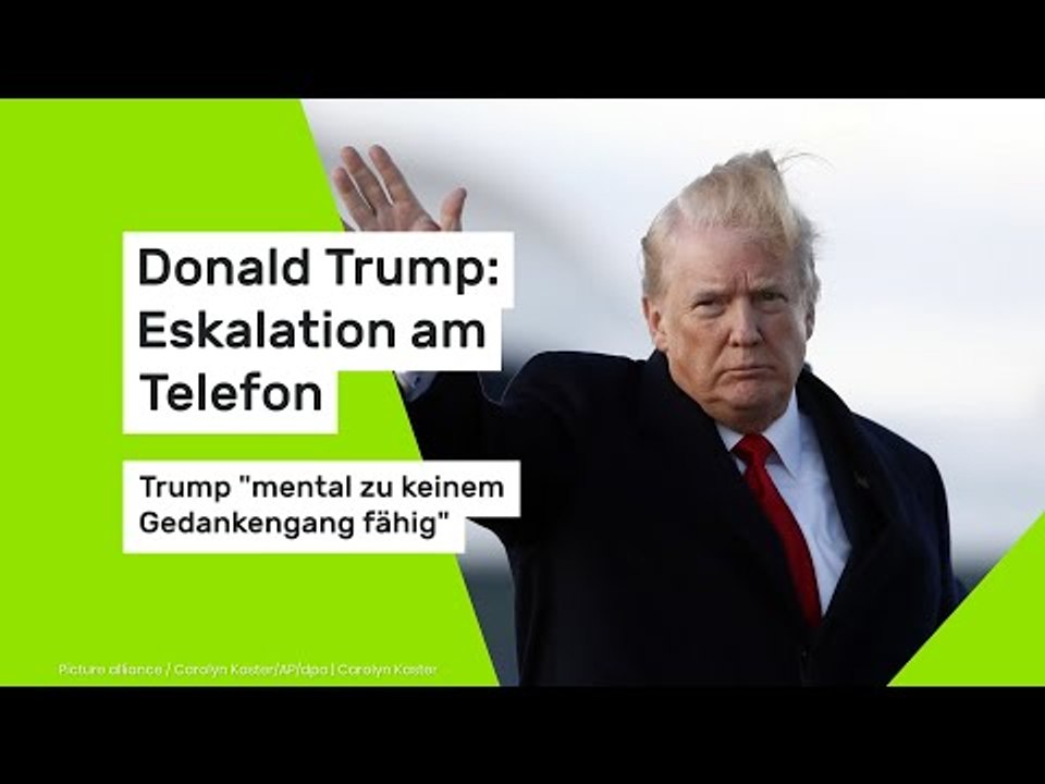 Donald Trump: Eskalation am Telefon: Trump 'mental zu keinem Gedankengang fähig'