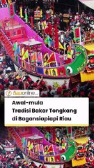 Awal-mula Tradisi Bakar Tongkang di Bagansiapiapi Riau