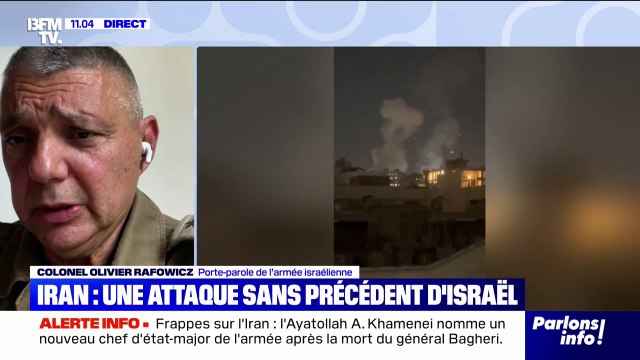 Frappes israéliennes sur l'Iran: L'attaque est toujours en cours , indique Olivier Rafowicz (porte-parole de l'armée israélienne)