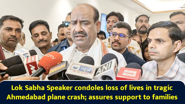 Lok Sabha Speaker condoles loss of lives in tragic Ahmedabad plane crash; assures support to families