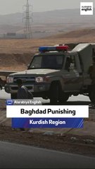 Baghdad Punishing Kurdish Region