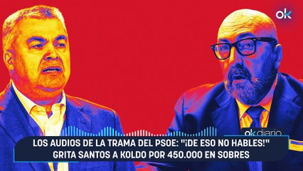 Los audios de la trama del PSOE: "¡De eso no hables!" grita Santos a Koldo por 450.000 en sobres