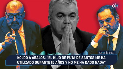 Koldo a Ábalos: "El hijo de puta de Santos me ha utilizado durante 15 años y no me ha dado nada"