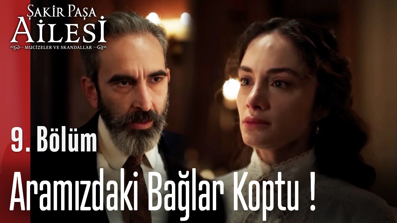 Aramızdaki Bağlar Koptu- Şakir Paşa Ailesi; Mucizeler ve Skandallar 9. Bölüm