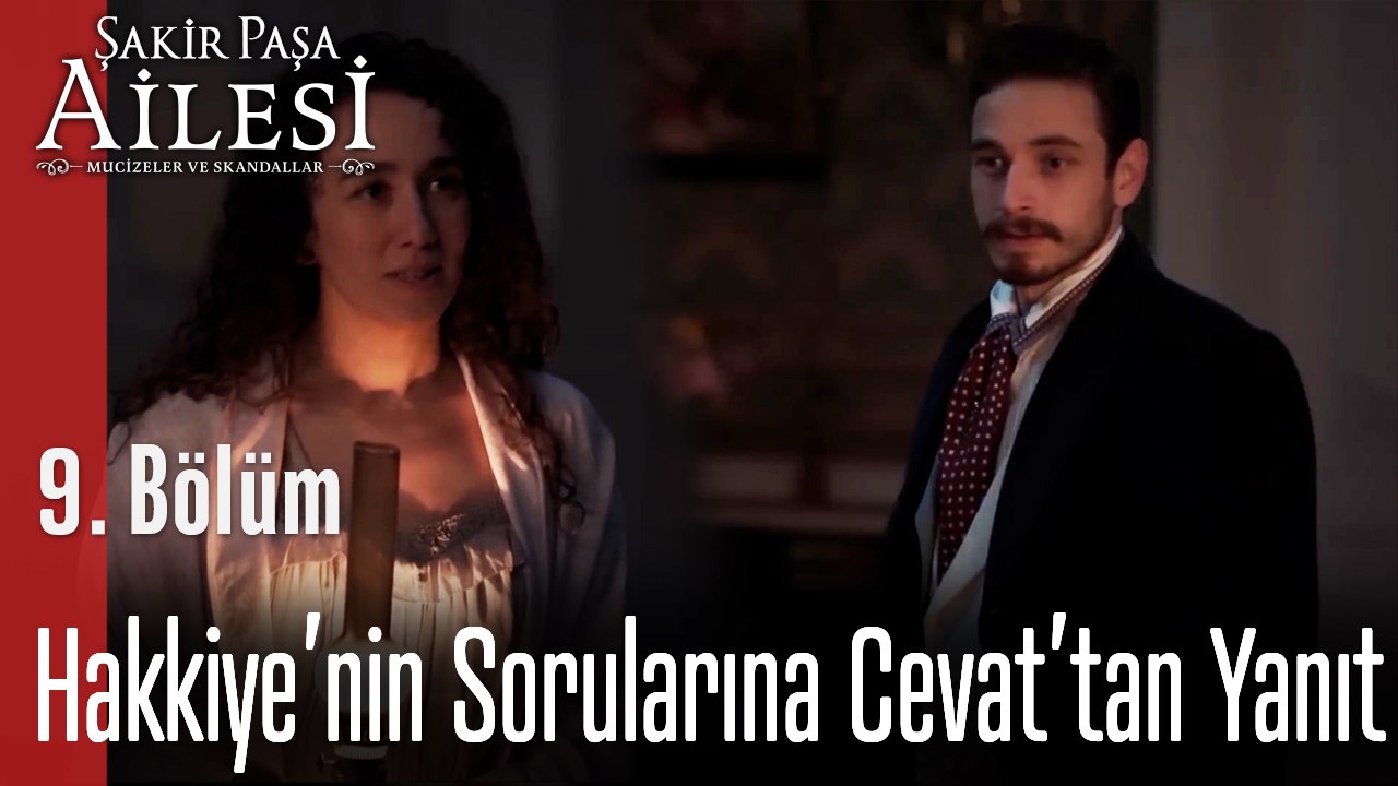 Hakkiye’nin Sorularına Cevat’tan Yanıt  - Şakir Paşa Ailesi; Mucizeler ve Skandallar 9. Bölüm
