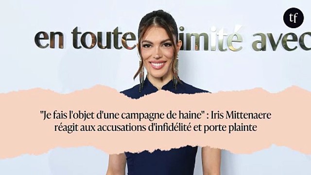 Je fais l'objet d'une campagne de haine : Iris Mittenaere réagit aux accusations d'infidélité et porte plainte