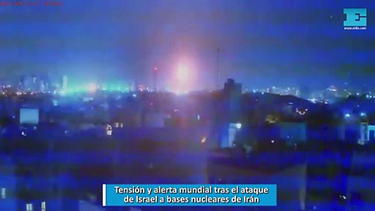 Tensión y alerta mundial tras el ataque de Israel a bases nucleares de Irán
