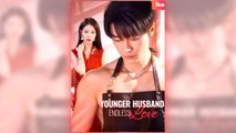 Younger Husband Endless Love full short drama