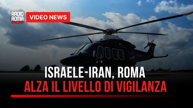 Israele attacca l’Iran, a Roma scatta allerta massima su obiettivi sensibili