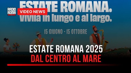 Estate Romana 2025, una città viva