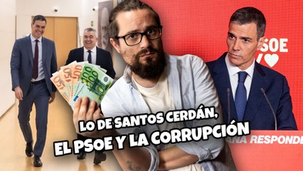 Lo de SANTOS CERDÁN, el PSOE y la CORRUPCIÓN | La Huffetera #17