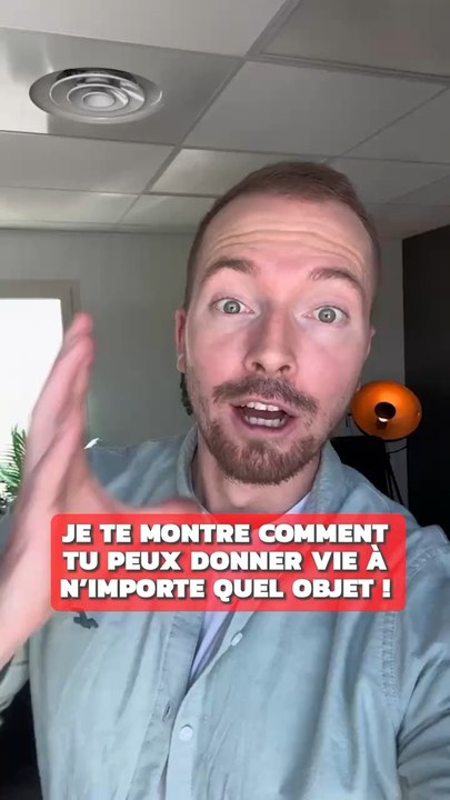 Donner vie a n’importe quel objet