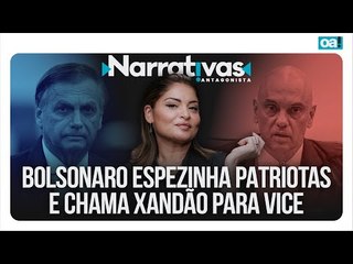 Bolsonaro espezinha patriotas e chama Xandão para vice | Narrativas #418 com Madeleine Lacsko