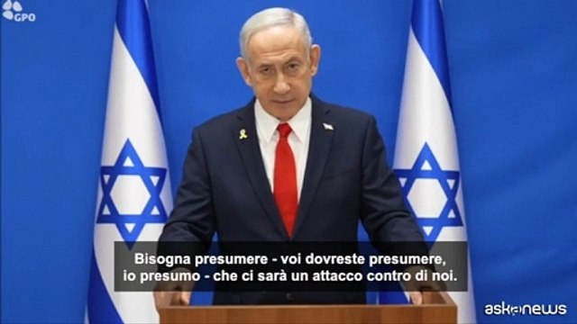 Netanyahu: presumo ci saranno attacchi iraniani molto gravi