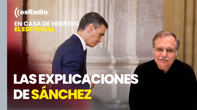 Editorial Luis Herrero: Las explicaciones de Sánchez no convencen ni a sus socios