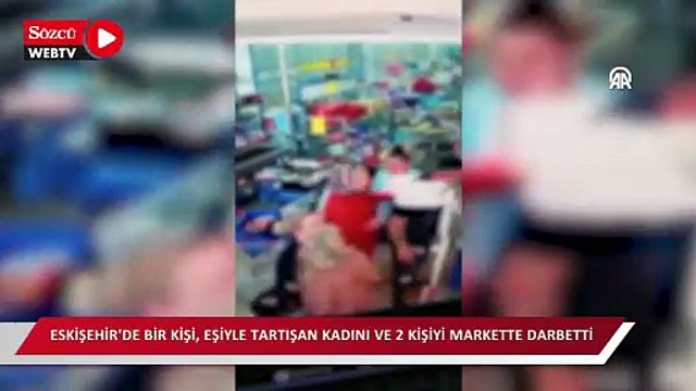 Eskişehir'de bir kişi, eşiyle tartışan kadını ve 2 kişiyi markette darbetti