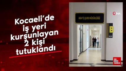 Kocaeli'de iş yeri kurşunlayan 2 kişi tutuklandı