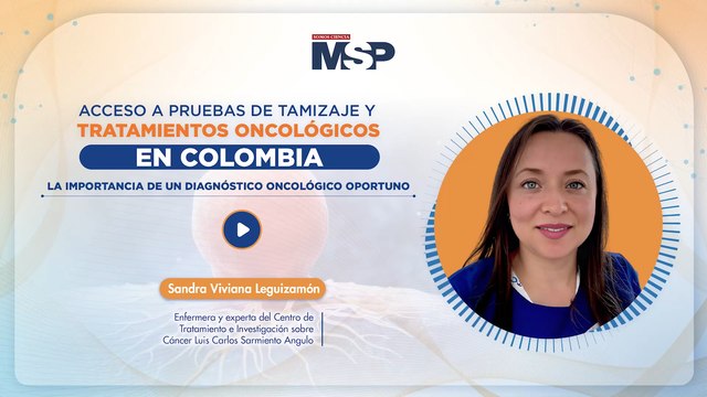 Acceso a pruebas de tamizaje y tratamientos oncológicos en Colombia