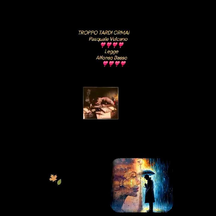TROPPO TARDI ORMAI         Pasquale Vulcano              ❣️❣️❣️❣️              Legge               Alfonso Basso                  ❣️❣️❣️❣️annare53