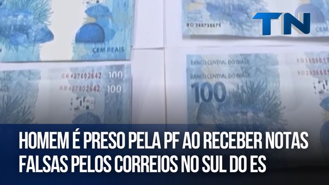 Homem é preso pela PF ao receber notas falsas pelos Correios no Sul do ES