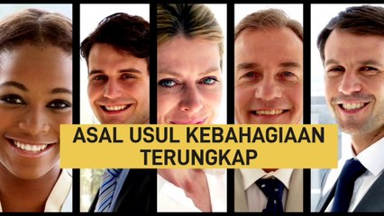TERUNGKAP ASAL-USUL KEBAHAGIAAN. MENGEJUTKAN