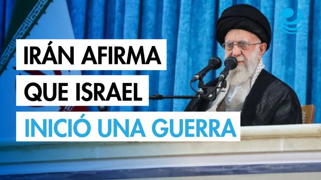 Líder Supremo de Irán dice que Israel inició una guerra