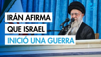 Líder Supremo de Irán dice que Israel inició una guerra