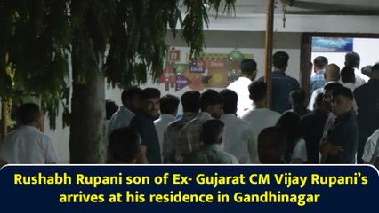 Rushabh Rupani son of Ex- Gujarat CM Vijay Rupani’s arrives at his residence in Gandhinagar