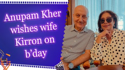 Anupam Kher wishes wife Kirron on b’day, calls her 'beautiful'