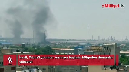 İsrail, Tebriz'e saldırı başlattı!