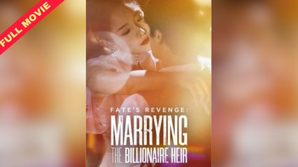 Fate’s Revenge Marrying The Billionaire Heir - Full Movie - TinyTales Cinema