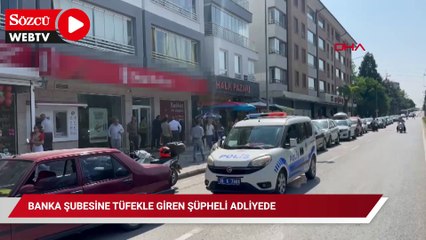 Banka şubesine tüfekle giren şüpheli adliyede